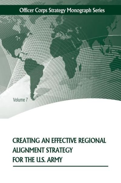 Cover for Strategic Studies Institute · Creating an Effective Regional Alignment Strategy for the U.s. Army (Taschenbuch) (2014)