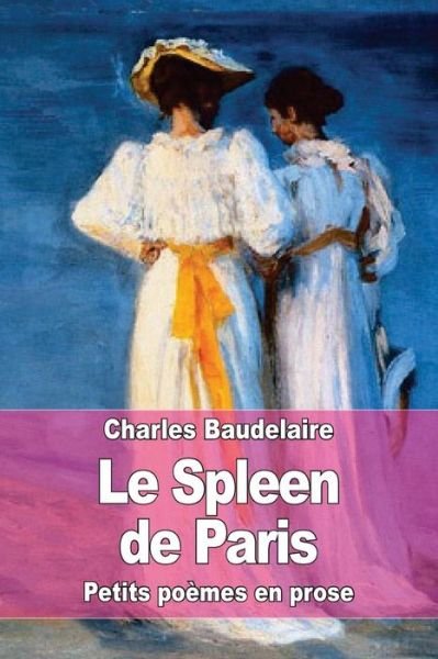 Cover for Charles P Baudelaire · Le Spleen De Paris: Petits Poemes en Prose (Pocketbok) (2015)
