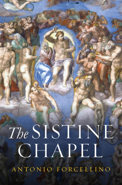 Cover for Forcellino, Antonio (La Terza University) · The Sistine Chapel: History of a Masterpiece (Paperback Book) (2024)