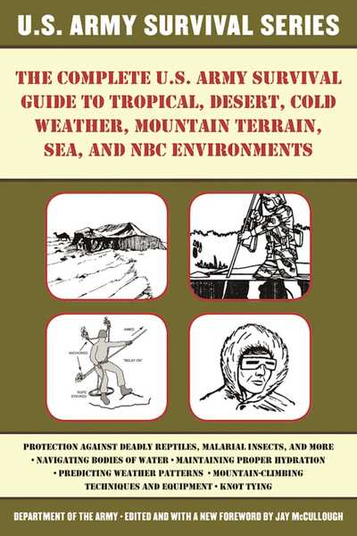 Cover for United States Department of the Army · The Complete U.S. Army Survival Guide to Tropical, Desert, Cold Weather, Mountain Terrain, Sea, and NBC Environments (Paperback Book) (2016)