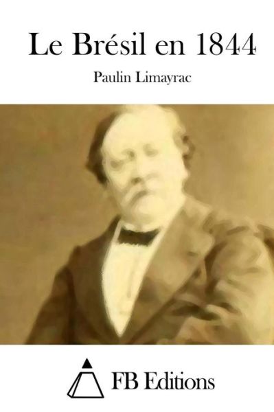 Cover for Paulin Limayrac · Le Bresil en 1844 (Paperback Book) (2015)