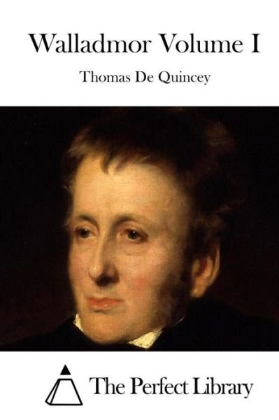 Cover for Thomas De Quincey · Walladmor Volume I (Paperback Book) (2015)
