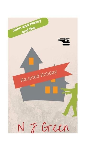 Cover for N J Green · John and Massy and the Haunted Holiday (Pocketbok) (2015)