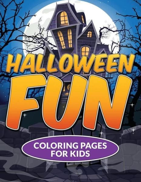 Halloween Fun Coloring Pages for Kids - N/a - Kirjat - Createspace - 9781515348450 - maanantai 3. elokuuta 2015