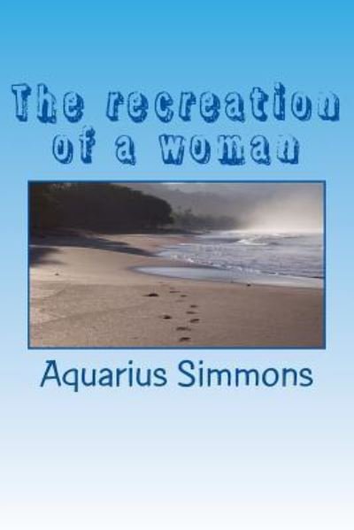 Cover for Aquarius Paris Simmons · The recreation of a woman (Paperback Book) (2015)