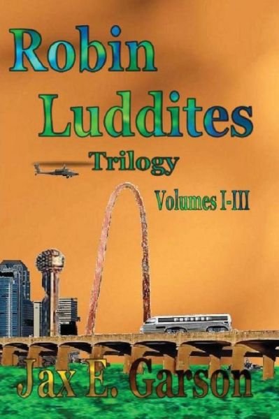 Cover for Jax E Garson · Robin Luddites Trilogy (Paperback Bog) (2015)