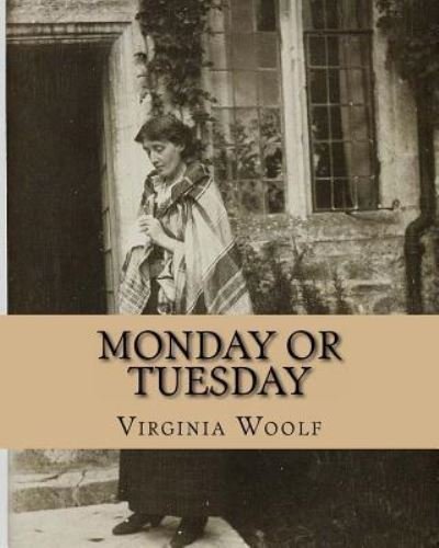 Monday Or Tuesday - Virginia Woolf - Livros - Createspace Independent Publishing Platf - 9781519733450 - 7 de dezembro de 1921