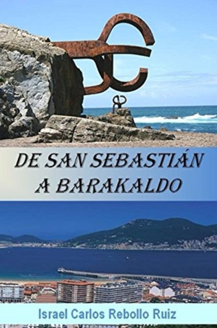 Cover for Israel Carlos Rebollo Ruiz · De San Sebastian a Barakaldo (Paperback Book) (2016)