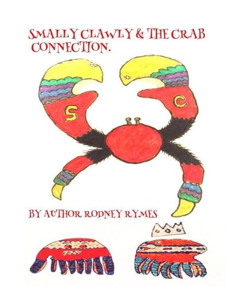 Cover for McKell Rodney · Smally Clawly &amp; the crab connection. (Paperback Book) (2015)