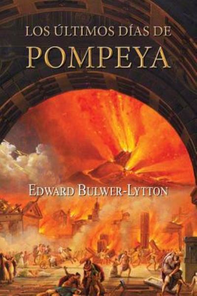 Cover for Edward Bulwer Lytton · Los ultimos dias de Pompeya (Paperback Bog) (2016)