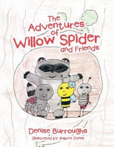 Denise Burroughs · The Adventures of Willow Spider and Friends (Paperback Book) (2017)