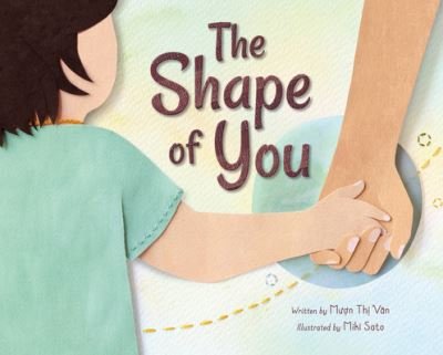The Shape of You - Muon Thi Van - Books - Kids Can Press - 9781525305450 - May 4, 2023