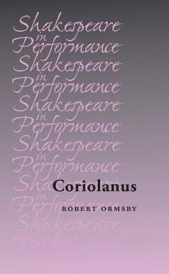 Cover for Robert Ormsby · Coriolanus - Shakespeare in Performance (Paperback Book) (2019)
