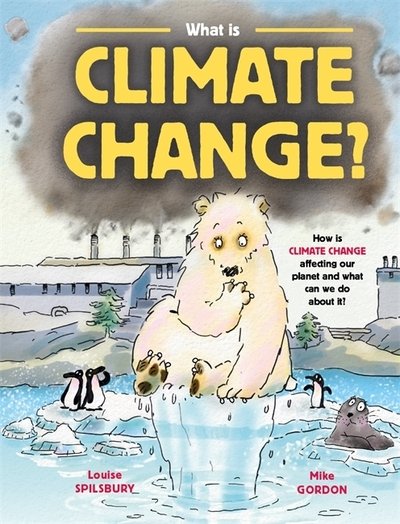 What is Climate Change? - Louise Spilsbury - Böcker - Hachette Children's Group - 9781526311450 - 11 juni 2020
