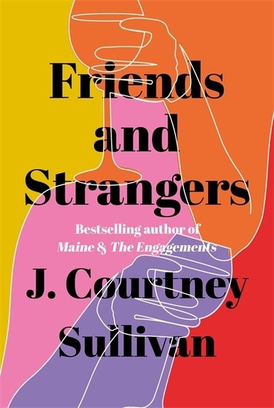 Cover for J. Courtney Sullivan · Friends and Strangers: The New York Times bestselling novel of female friendship and privilege (Paperback Bog) (2021)