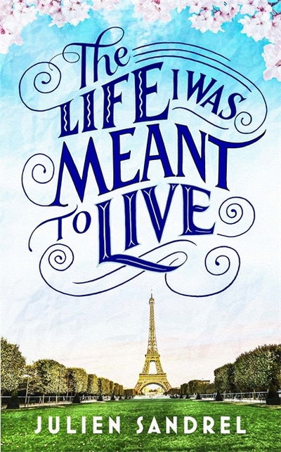 The Life I was Meant to Live - Julien Sandrel - Książki - Quercus Publishing - 9781529406450 - 12 listopada 2020