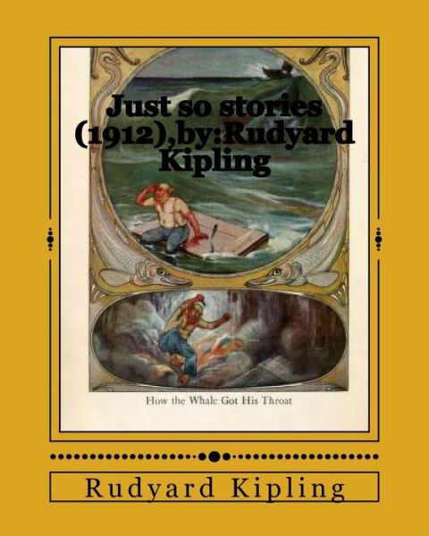 Just so stories (1912), by - Rudyard Kipling - Books - Createspace Independent Publishing Platf - 9781530383450 - March 5, 2016