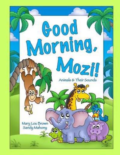 Cover for Mary Lou Brown · Good Morning, Mozi! Animals &amp; Their Sounds (Paperback Book) (2016)