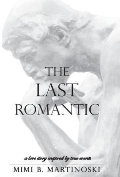 Cover for Mimi B. Martinoski · The Last Romantic (Hardcover Book) (2016)