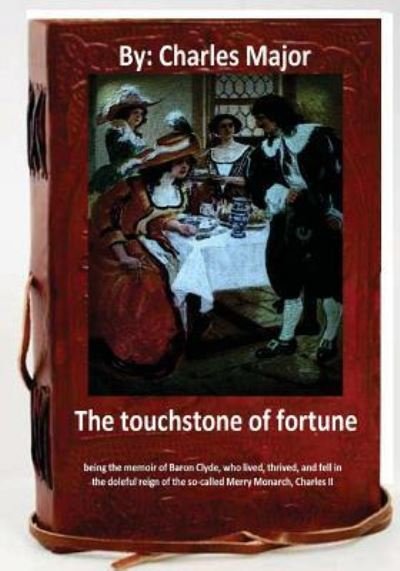 Cover for Deceased Charles Major · The Touchstone of Fortune (1912) by.Charles Major (Pocketbok) (2016)