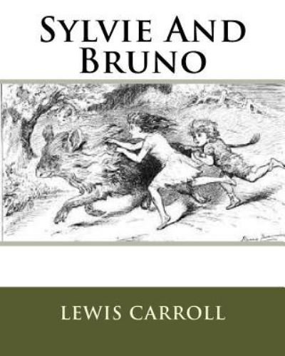 Sylvie And Bruno - Lewis Carroll - Books - Createspace Independent Publishing Platf - 9781533548450 - December 13, 1901