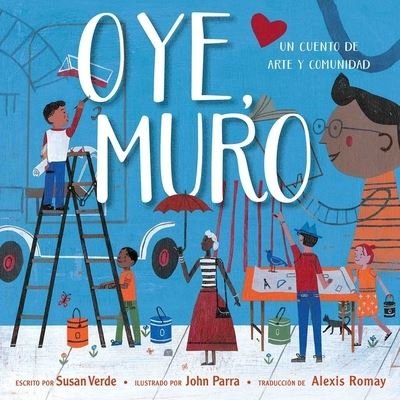 Cover for Susan Verde · Oye, Muro Un Cuento de Arte y Comunidad (Bok) (2020)