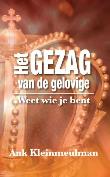 Cover for Ank Kleinmeulman · Het Gezag van de gelovige (Pocketbok) (2016)