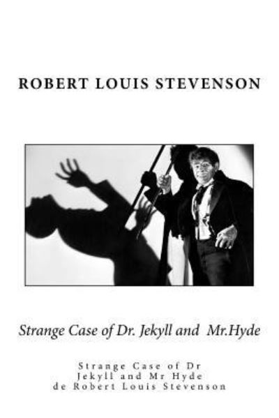 Strange Case of Dr. Jekyll and Mr.Hyde - Robert Louis Stevenson - Books - Createspace Independent Publishing Platf - 9781534893450 - June 24, 2016