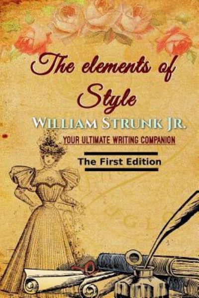 Cover for William Strunk Jr · The Elements of Style, First Edition (Paperback Book) (2016)