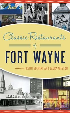 Cover for Keith Elchert · Classic Restaurants of Fort Wayne (Hardcover Book) (2019)