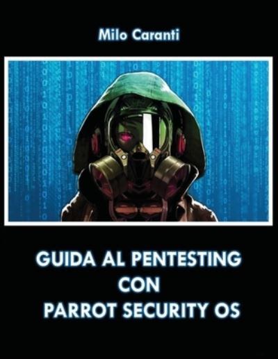 Cover for Milo Massimo Caranti · Guida al Pentesting con Parrot Security OS (Paperback Book) (2017)