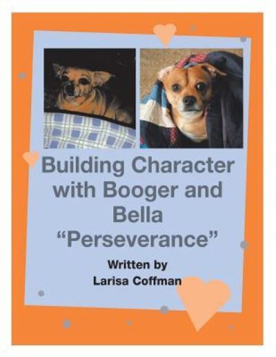 Cover for Larisa Coffman · Building Character with Booger and Bella (Paperback Book) (2017)