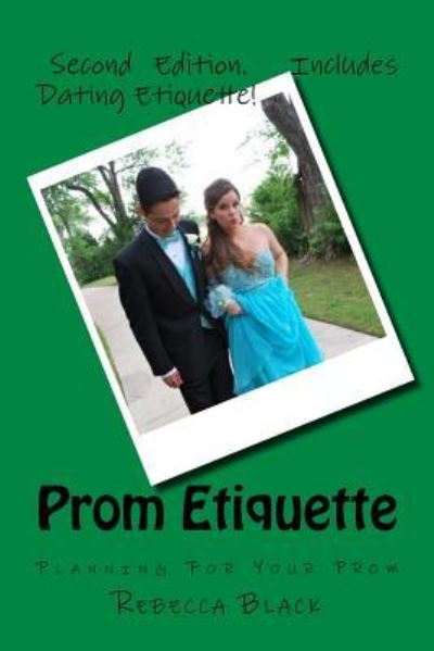 Prom Etiquette - Rebecca Black - Books - Createspace Independent Publishing Platf - 9781545064450 - April 1, 2017