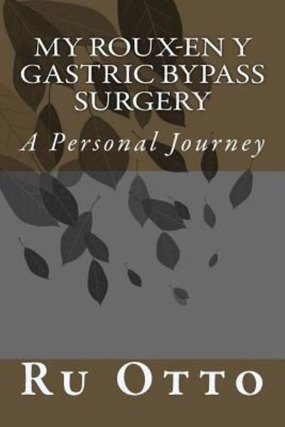 Cover for Ru Otto · My Roux-en Y Gastric Bypass Surgery (Paperback Bog) (2017)
