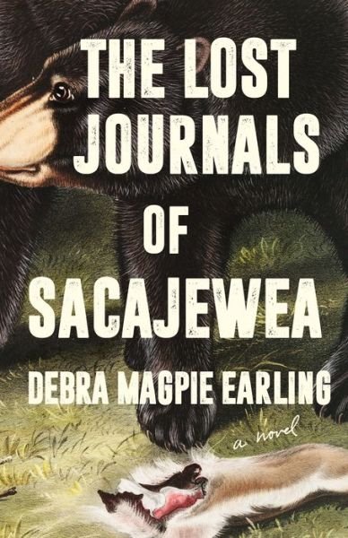 Cover for Debra Magpie Earling · The Lost Journals of Sacajewea: A Novel (Hardcover Book) (2023)