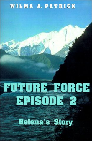 Cover for Wilma A. Patrick · Future Force Episode 2: Helena's Story (Pocketbok) (2000)