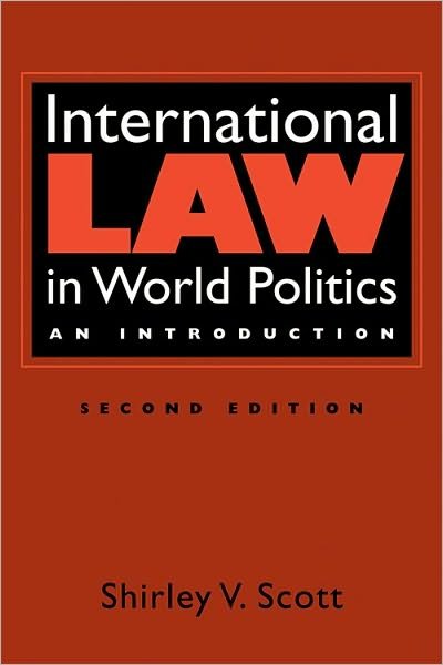 Cover for Dr. Shirley V. Scott · International Law in World Politics: An Introduction (Taschenbuch) [2 New edition] (2010)