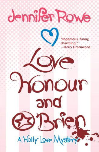 Love, Honour, and O'brien: a Holly Love Mystery (Holly Love Mysteries) - Jennifer Rowe - Books - Poisoned Pen Press - 9781590585450 - January 3, 2012