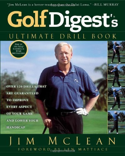 Cover for Jim McLean · Golf Digest's Ultimate Drill Book: Over 120 Drills that Are Guaranteed to Improve Every Aspect of Your Game and Low (Paperback Book) (2013)
