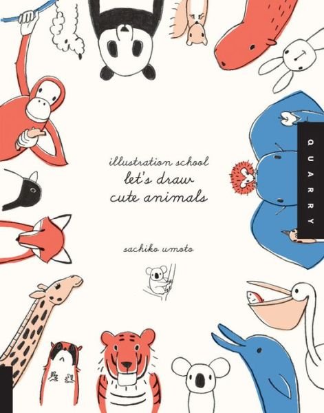 Let's Draw Cute Animals (Illustration School) - Illustration School - Sachiko Umoto - Bøger - Quarto Publishing Group USA Inc - 9781592536450 - 1. oktober 2010