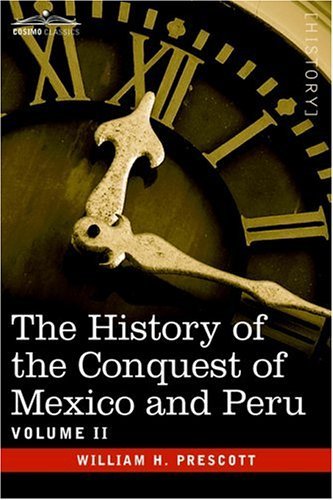 Cover for William H Prescott · The History of the Conquest of Mexico &amp; Peru - Volume II (Hardcover Book) (2006)