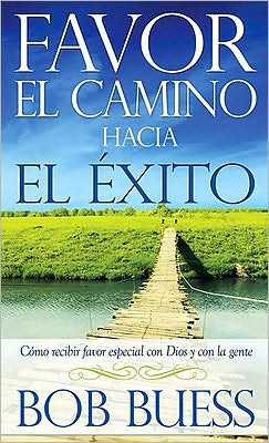 Cover for Bob Buess · Favor El Camino Hacia El Exito: Como Recibir Favor Especial Con Dios Y Con La Gente (Paperback Book) (2010)