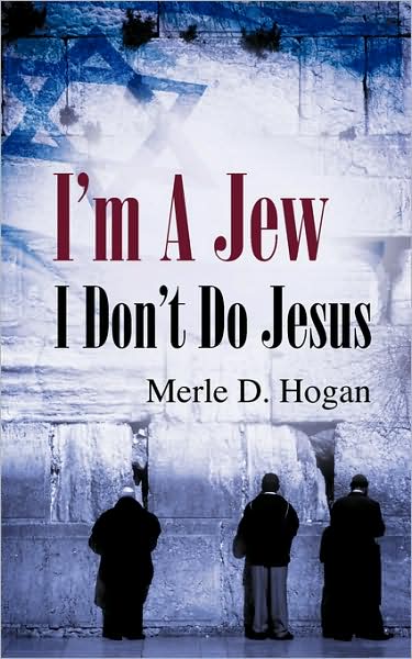 Cover for Merle D. Hogan · I'm a Jew I Don't Do Jesus (Paperback Book) (2008)