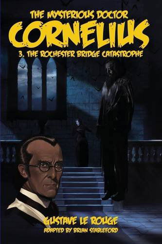 The Mysterious Doctor Cornelius 3: the Rochester Bridge Catastrophe - Gustave Le Rouge - Books - Hollywood Comics - 9781612272450 - February 1, 2014