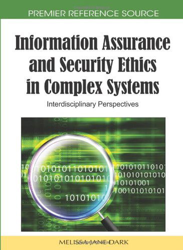 Cover for Melissa Jane Dark · Information Assurance and Security Ethics in Complex Systems: Interdisciplinary Perspectives (Gebundenes Buch) (2010)