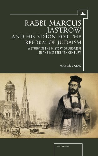 Cover for Michal Galas · Rabbi Marcus Jastrow and His Vision for the Reform of Judaism: A Study in the History of Judaism in the Nineteenth Century - Jews of Poland (Hardcover Book) (2014)