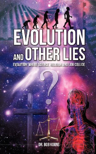 Cover for Dr. Bob Koons · Evolution and Other Lies (Hardcover Book) (2012)