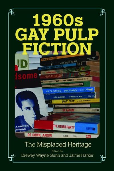 Cover for Drewey Wayne Gunn · 1960s Gay Pulp Fiction: The Misplaced Heritage - Studies in Print Culture and the History of the Book (Paperback Book) (2013)