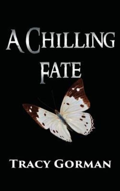 Cover for Tracy Gorman · A Chilling Fate (Gebundenes Buch) (2015)