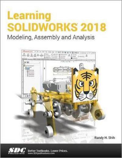 Learning SOLIDWORKS 2018 - Randy Shih - Books - SDC Publications - 9781630571450 - March 23, 2018